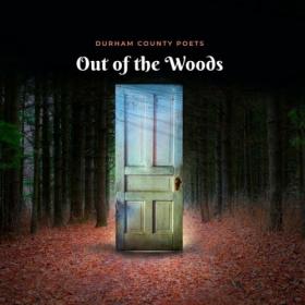 Durham County Poets - 2022 - Out of the Woods (FLAC)