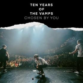The Vamps - Ten Years Of The Vamps - Chosen By You (2022) Mp3 320kbps [PMEDIA] ⭐️