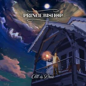 Prince Bishop - 2022 - All is Due (FLAC)