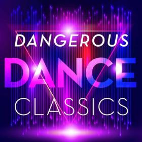 Various Artists - Dangerous Dance Classics (2022) Mp3 320kbps [PMEDIA] ⭐️