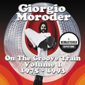 V A  - Giorgio Moroder - On The Groove Train Volume 1 - 1975 - 1993 - Best Of (2013 Elettronica) [Flac 16-44]