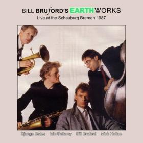 (2022) Bill Bruford’s Earthworks - Live at the Schauburg, Bremen 1987 [FLAC]