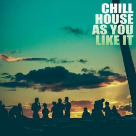 VA - Chill House As You Like It (2022)