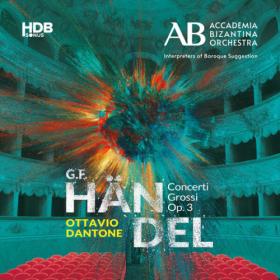 Accademia Bizantina - Handel Concerti Grossi, Op  3 (2022) [24Bit-96kHz] FLAC [PMEDIA] ⭐️