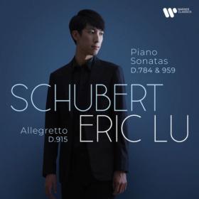 Eric Lu - Schubert Piano Sonatas D  784 & 959 (2022) [24Bit-96kHz] FLAC [PMEDIA] ⭐️