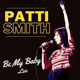 Patti Smith - Be My Baby (2022) FLAC [PMEDIA] ⭐️