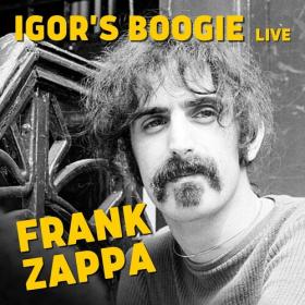 Frank Zappa - Igor's Boogie (2022) FLAC [PMEDIA] ⭐️