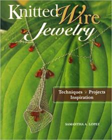 [ CourseBoat.com ] Knitted Wire Jewelry - Techniques. Projects. Inspiration