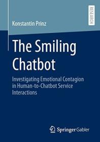 [ CourseBoat.com ] The Smiling Chatbot - Investigating Emotional Contagion in Human-to-Chatbot Service Interactions