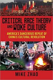 [ TutGator com ] Critical Race Theory and Woke Culture - America's Dangerous Repeat of China's Cultural Revolution