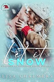Let It Snow by Lisa Chalmers (Stranded at Christmas Series (AB Shared World)