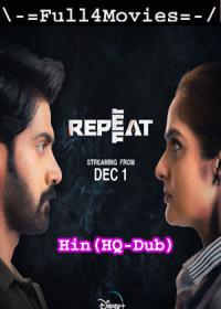 Repeat (2022) 720p Hindi (HQ-Dub) WEB-HDRip x264 AAC DDP2.0 <span style=color:#39a8bb>By Full4Movies</span>