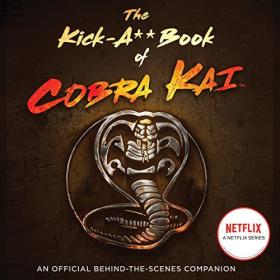 Rachel Bertsche - 2022 - The Kick-Ass Book of Cobra Kai (Arts)