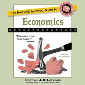 Thomas J  DiLorenzo - 2022 - The Politically Incorrect Guide to Economics (Nonfiction)