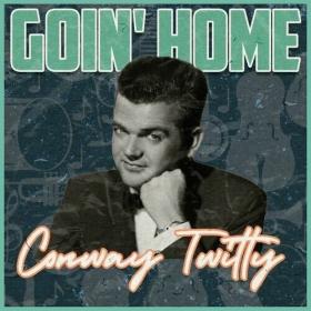 Conway Twitty - Goin' Home (2022) Mp3 320kbps [PMEDIA] ⭐️