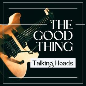 Talking Heads - The Good Thing (2022) FLAC [PMEDIA] ⭐️