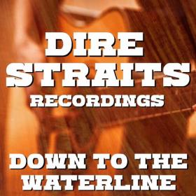 Dire Straits - Down To The Waterline Dire Straits Recordings (2022) FLAC [PMEDIA] ⭐️