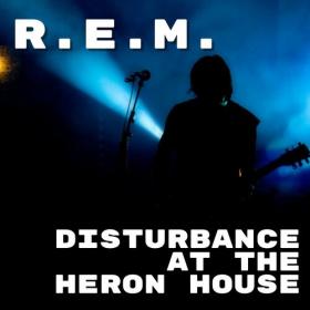 R E M  - Disturbance At The Heron House_ R E M (2022) FLAC [PMEDIA] ⭐️