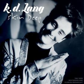 K d  lang - Skin Deep (Live 1990) (2022) FLAC [PMEDIA] ⭐️