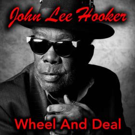 John Lee Hooker - Wheel And Deal (2022) FLAC [PMEDIA] ⭐️