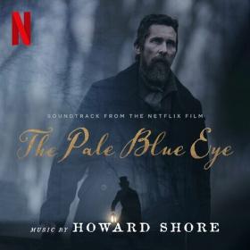 Howard Shore - The Pale Blue Eye (Soundtrack from the Netflix Film) (2022) Mp3 320kbps [PMEDIA] ⭐️