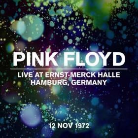 Pink Floyd - Live at Ernst-Merck Halle, Hamburg, Germany, 12 Nov 1972 (Live at Ernst-Merck Halle, Hamburg 12 Nov 1972) (2022) [24Bit-44.1kHz] FLAC