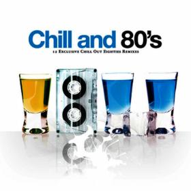 VA - Chill And 80's  12 Exclusive Chill Out Eighties Remixes (2008) MP3