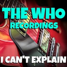 The Who - I Can't Explain The Who Recordings (2022) FLAC [PMEDIA] ⭐️
