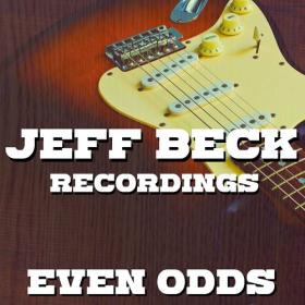 Jeff Beck - Even Odds Jeff Beck Recordings (2022) FLAC [PMEDIA] ⭐️