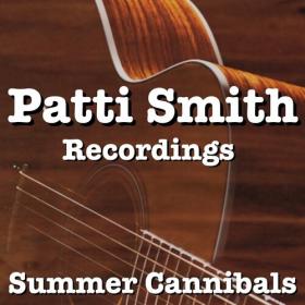 Patti Smith - Summer Cannibals Patti Smith Recordings (2022) FLAC [PMEDIA] ⭐️