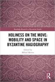 [ TutGee com ] Holiness on the Move - Mobility and Space in Byzantine Hagiography
