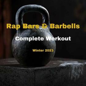 Rap Bars & Barbells - Winter 2023 - Complete Workout (2022)