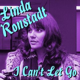 Linda Ronstadt - I Can't Let Go Linda Ronstadt Recordings (2022) FLAC [PMEDIA] ⭐️