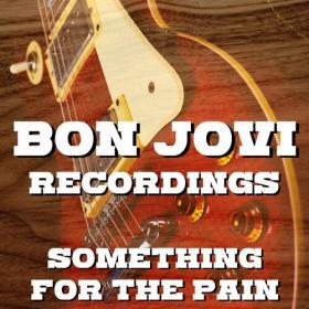 Bon Jovi - Something For The Pain Bon Jovi Recordings (2022) FLAC [PMEDIA] ⭐️