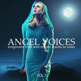 VA - Angel Voices [Enigmatic Chill and Mystic Tracks to Relax], Vol  1-3 (2020-2022) MP3