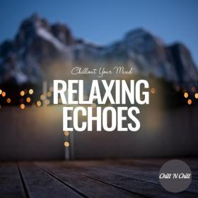VA - Relaxing Echoes_ Chillout Your Mind (2022) MP3