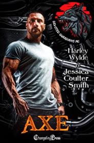 Axe (Devoted Guardians MC #1) by Harley Wylde, Jessica Coulter Smith