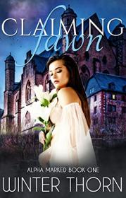 Claiming Fawn by Winter Thorn (Alpha Marked #1)