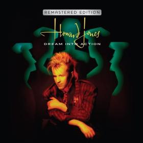 Howard Jones - Dream Into Action (Deluxe Remastered & Expanded Edition) (1985 - Pop) [Flac 24-44]