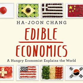 Ha-Joon Chang - 2023 - Edible Economics (Business)