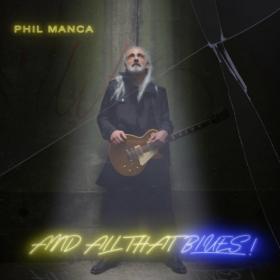 Phil Manca - 2022 - And All That Blues! (FLAC)