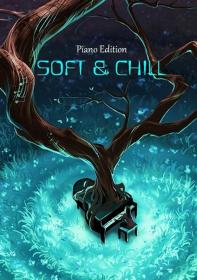 VA - Soft & Chill [Piano Edition] (2023) FLAC