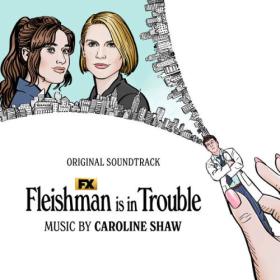 Caroline Shaw - Fleishman Is in Trouble (Original Soundtrack) (2022) [16Bit-44.1kHz] FLAC [PMEDIA] ⭐️