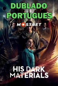 His Dark Materials Fronteiras do Universo S03 E01-E08 (2022) WEB-DL [Dublado Portugues] MOSTBET
