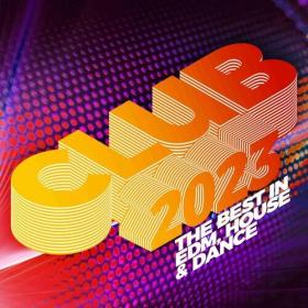 Various Artists - Club 2023_ The Best in EDM, House & Dance (2023) Mp3 320kbps [PMEDIA] ⭐️