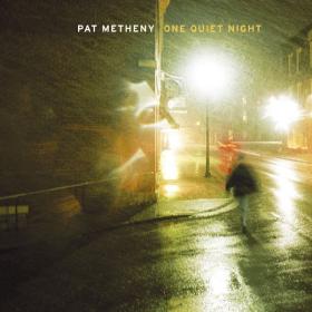 Pat Metheny - One Quiet Night (2003 Jazz Fusion) [Flac 16-44]