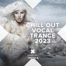 VA - Chill Out Vocal Trance 2023 (2023) [FLAC]