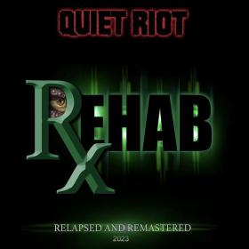Quiet Riot - Rehab Relapsed & Remastered (2023 Remastered Version) (2006-2023 Rock) [Flac 24-48]