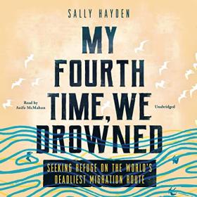 Sally Hayden - 2022 - My Fourth Time, We Drowned (Nonfiction)