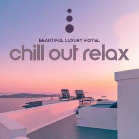 DJ Chill del Mar - Beautiful Luxury Hotel_ Chill Out Relax, Background Music for Summer Holiday Vacation (2022) MP3